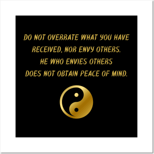 Do Not Overrate What You Have Received, Nor Envy Others. He Who Envies Others Does Not Obtain Peace Of Mind. Posters and Art